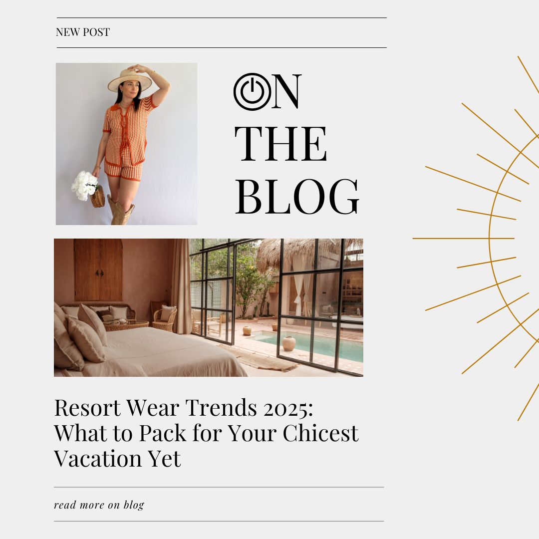 Resort Wear Trends 2025: What to Pack for Your Chicest Vacation Yet
