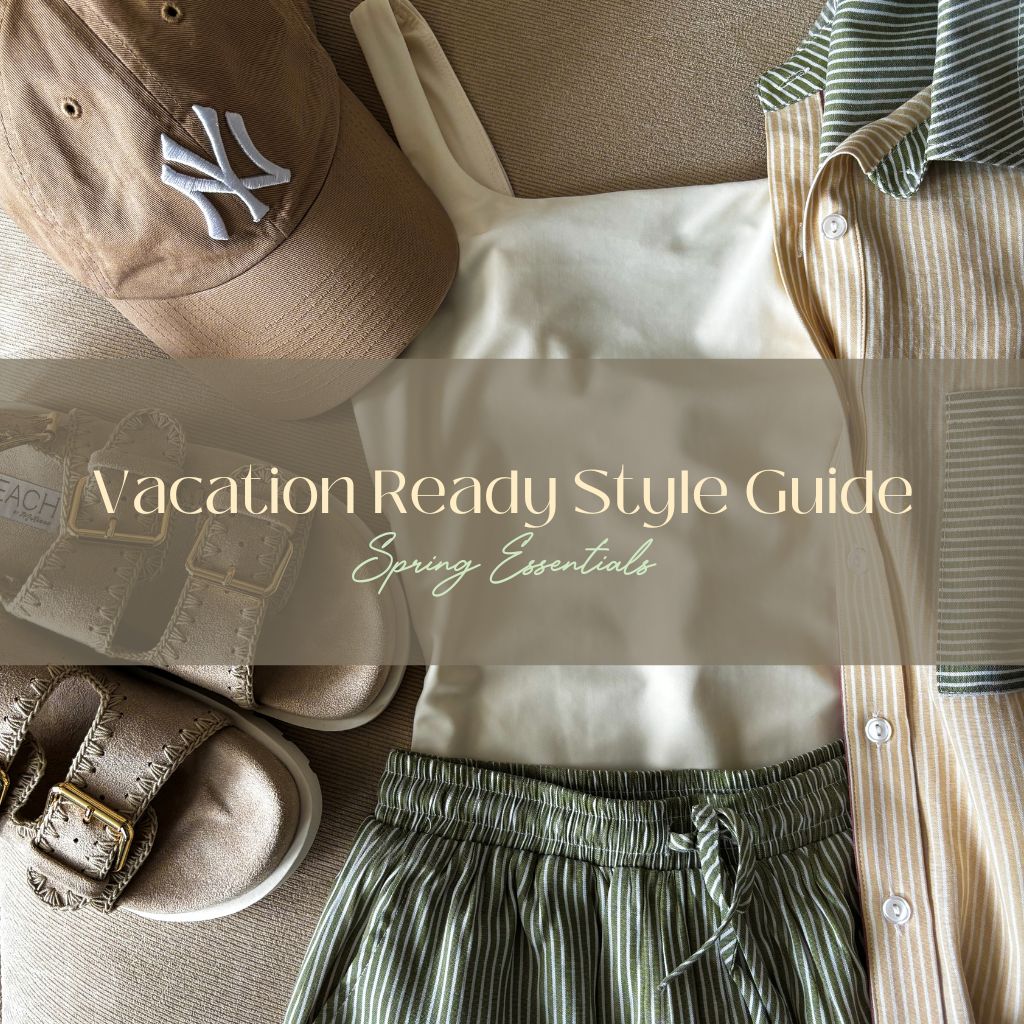 Vacation Ready: Spring Fashion Essentials for the Everyday Woman