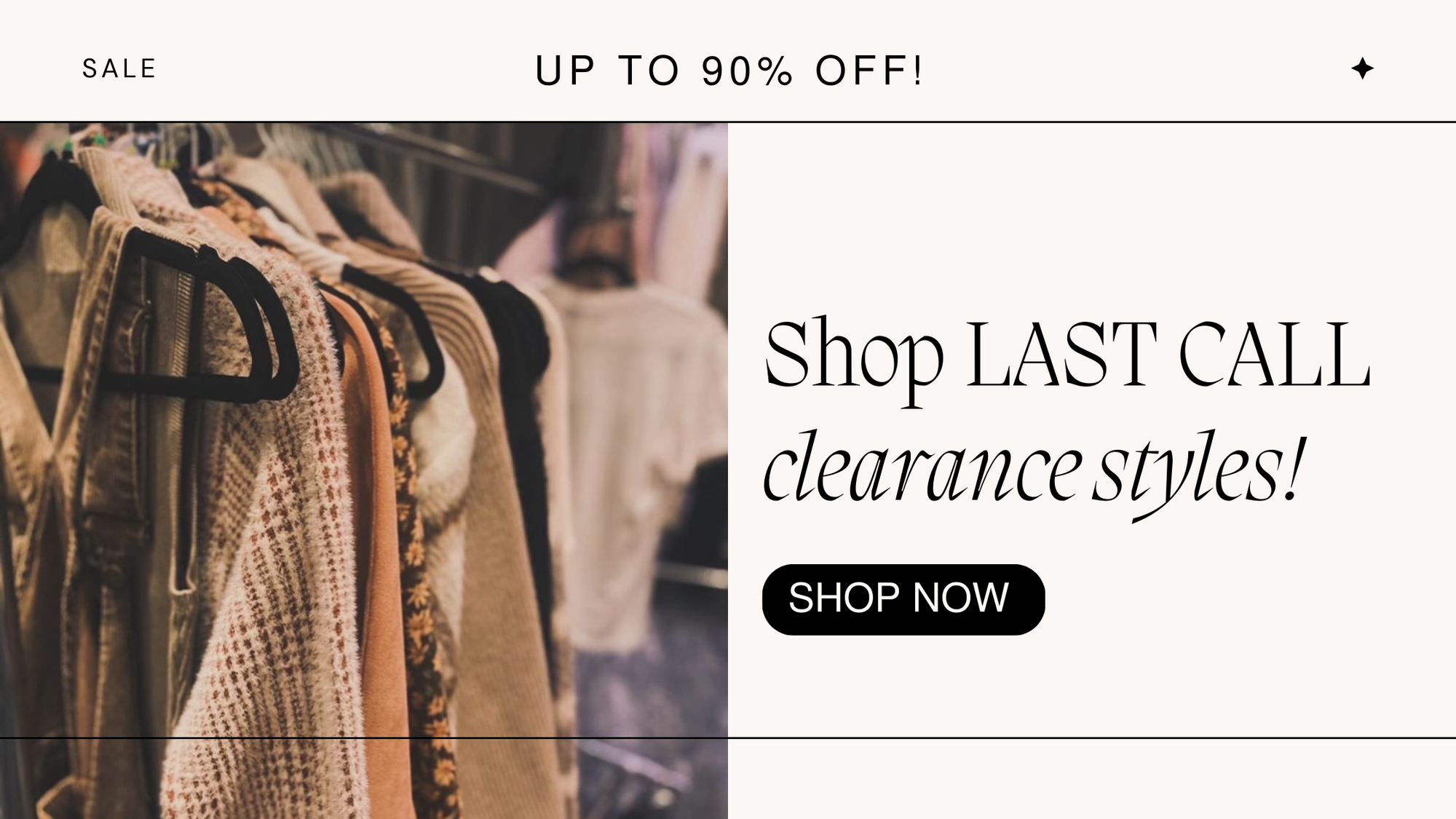 Sale banner promoting "Last Call" clearance styles with up to 90% off. The left side features a close-up image of cozy knitwear, jackets, and sweaters hanging on a clothing rack. The right side has bold text that reads "Shop LAST CALL clearance styles!" with a black "Shop Now" button. The banner has a clean, modern design with neutral tones, enticing shoppers to explore deeply discounted items.