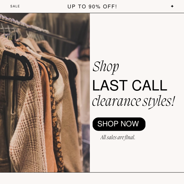 Sale banner promoting "Last Call" clearance styles with up to 90% off. The left side features a close-up image of cozy knitwear, jackets, and sweaters hanging on a clothing rack. The right side has bold text that reads "Shop LAST CALL clearance styles!" with a black "Shop Now" button. The banner has a clean, modern design with neutral tones, enticing shoppers to explore deeply discounted items.